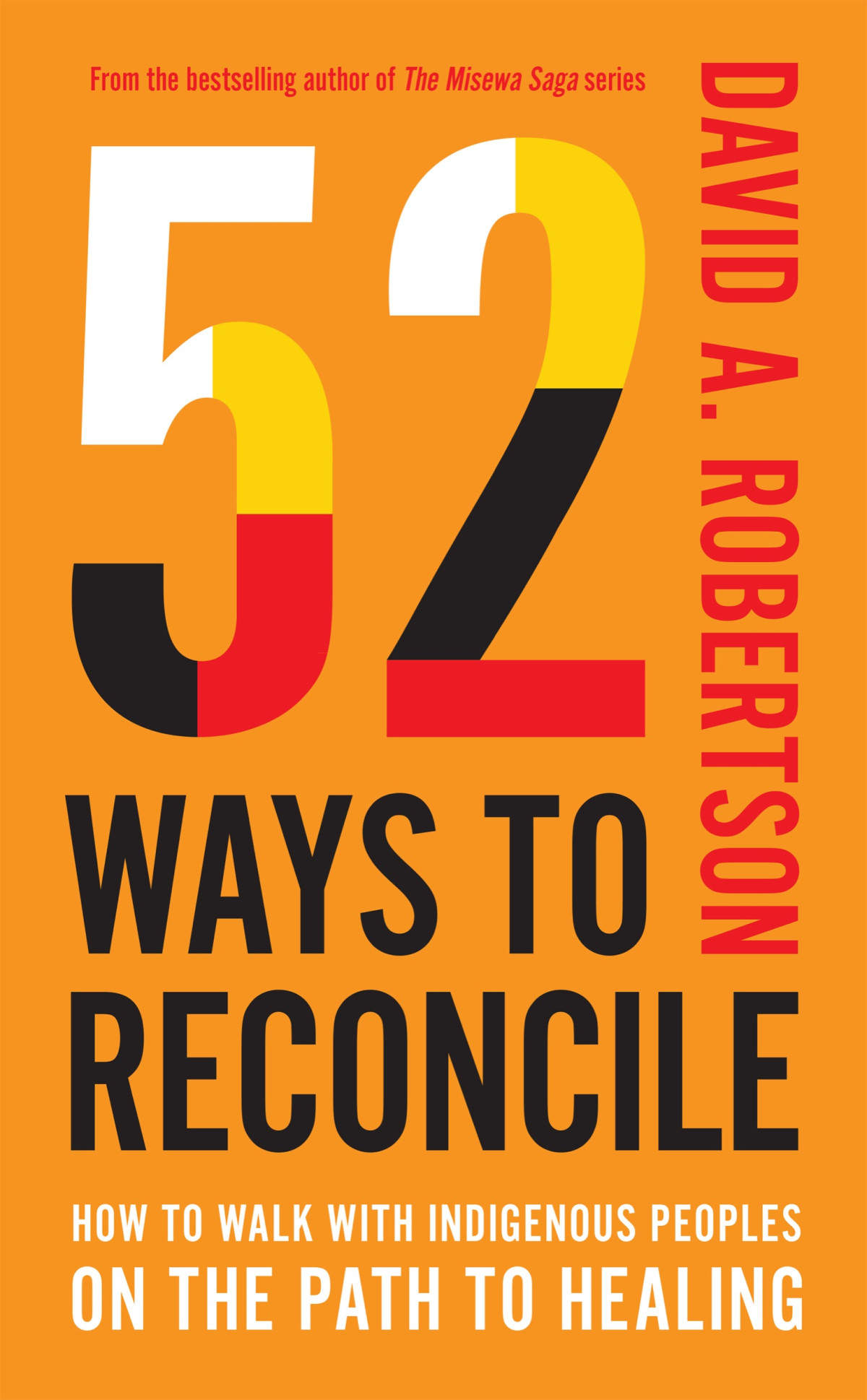 52 Ways To Reconcile How To Walk With Indigenous Peoples On The Path To Healing David A Robertson