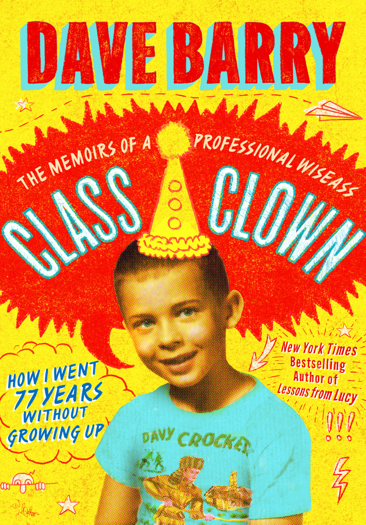 Class Clown The Memoirs Of A Professional Wiseasshow I Went 77 Years Without Growing Up Dave Barry