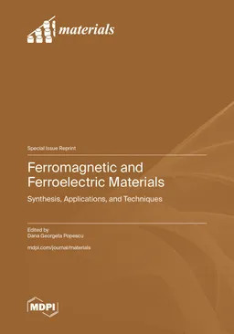 Ferromagnetic And Ferroelectric Materials Synthesis Applications And Techniques Dana Georgeta Popescu