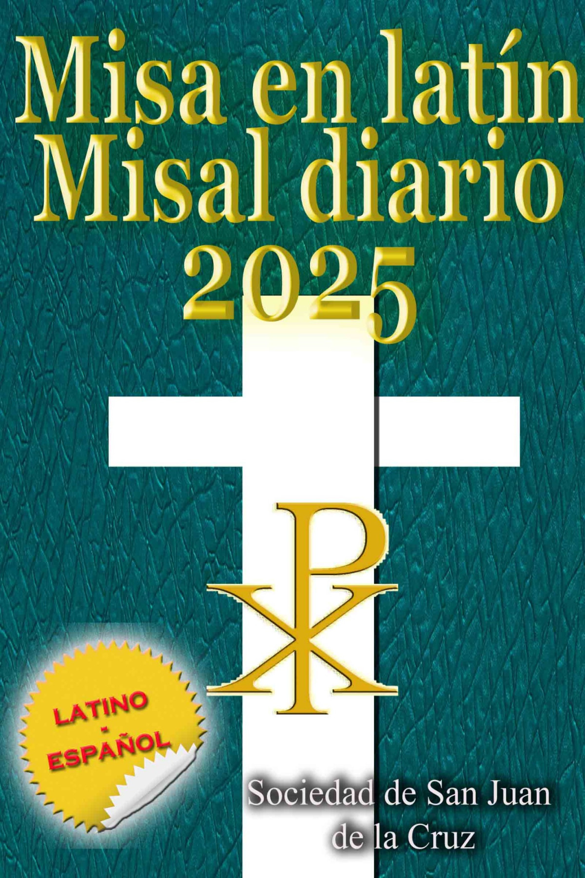 Misa En Latín Misal Diario 2025 Latinoespañol En Orden Todos Los Días Sociedad De San Juan De La Cruz