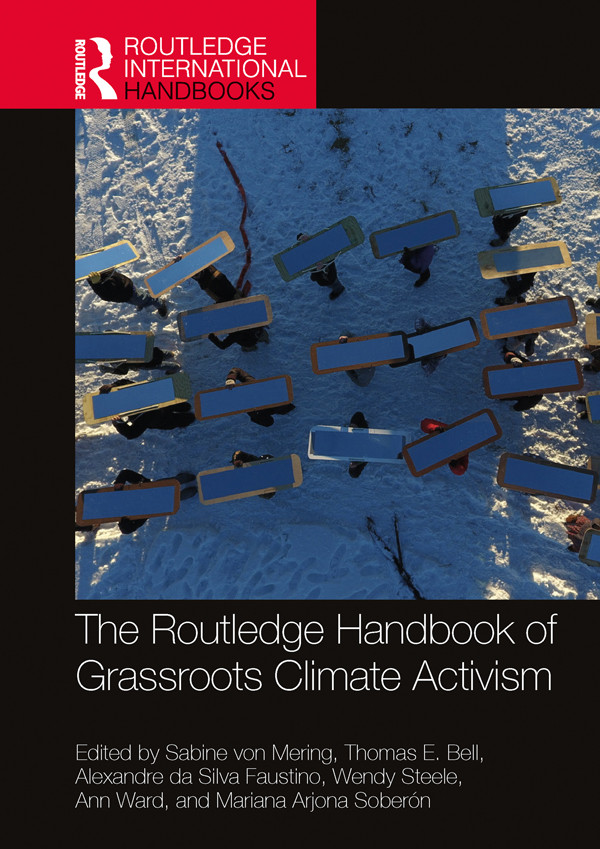 The Routledge Handbook Of Grassroots Climate Activism Sabine Von Mering Thomas E Bell Alexandre Da Silva Faustino Wendy Steele Ann Ward Mariana Arjona Soberón