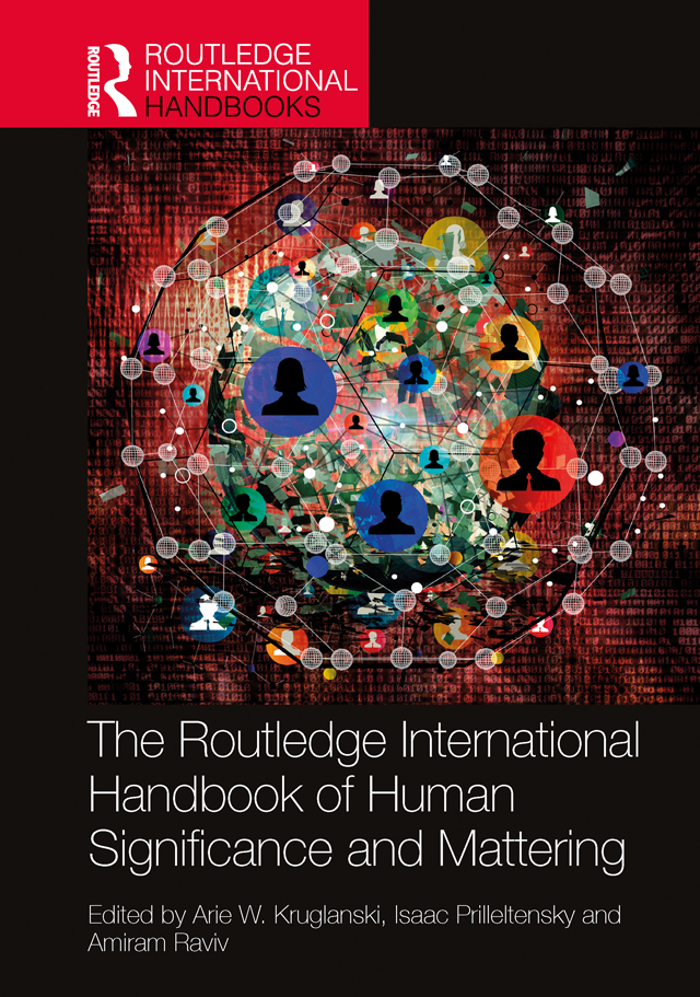 The Routledge International Handbook Of Human Significance And Mattering Arie W Kruglanski Isaac Prilleltensky Amiram Raviv
