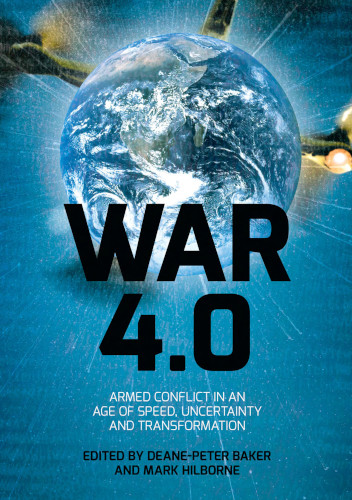 War 40 Armed Conflict In An Age Of Speed Uncertainty And Transformation Deanepeter Baker