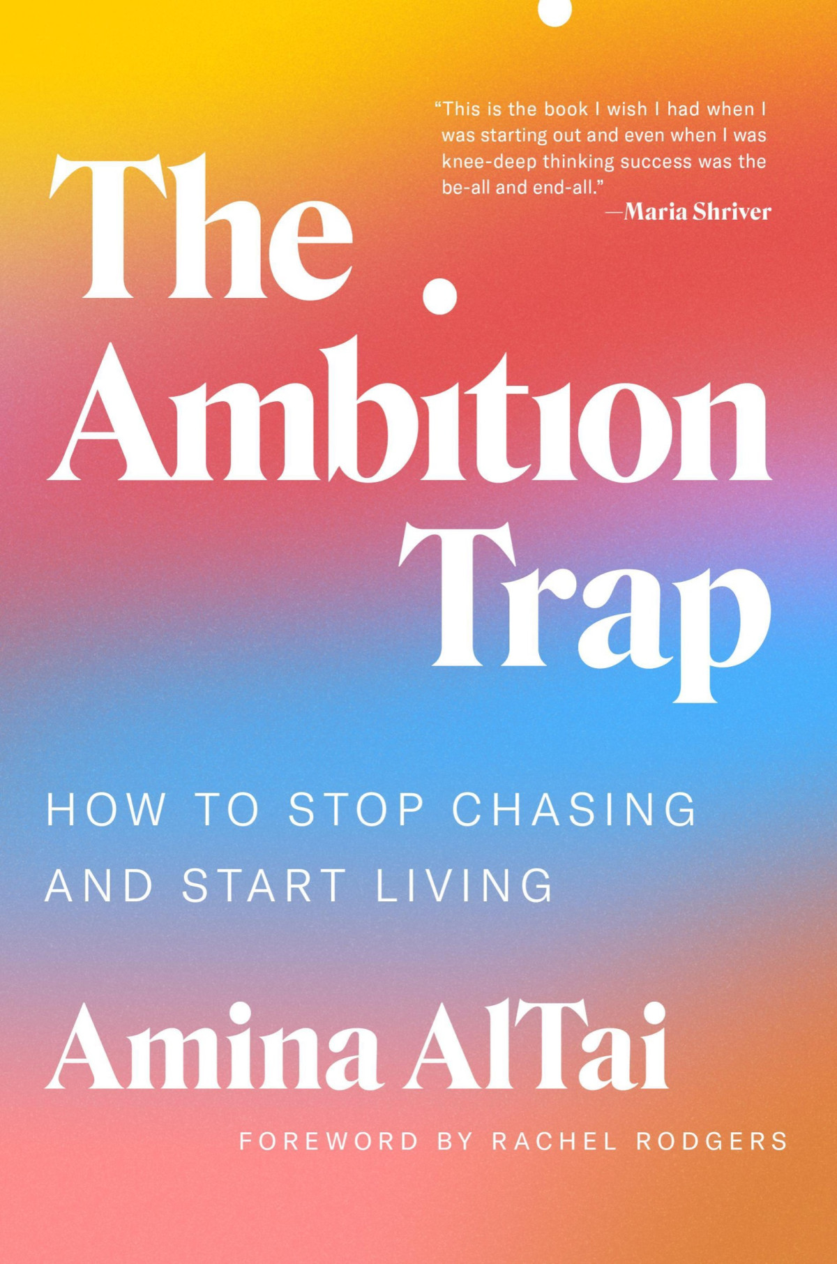 The Ambition Trap How To Stop Chasing And Start Living Amina Altai