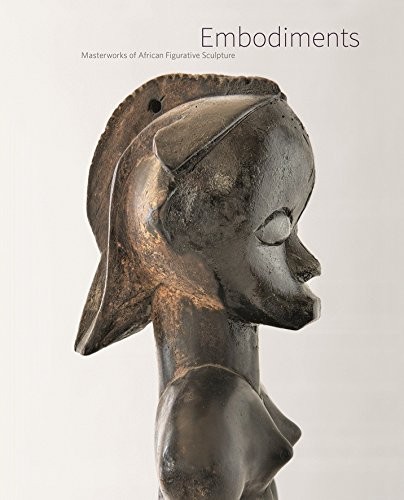 Embodiments Masterworks Of African Figurative Sculpturechristina Hellmich 2015th Edition Manuel Jordan