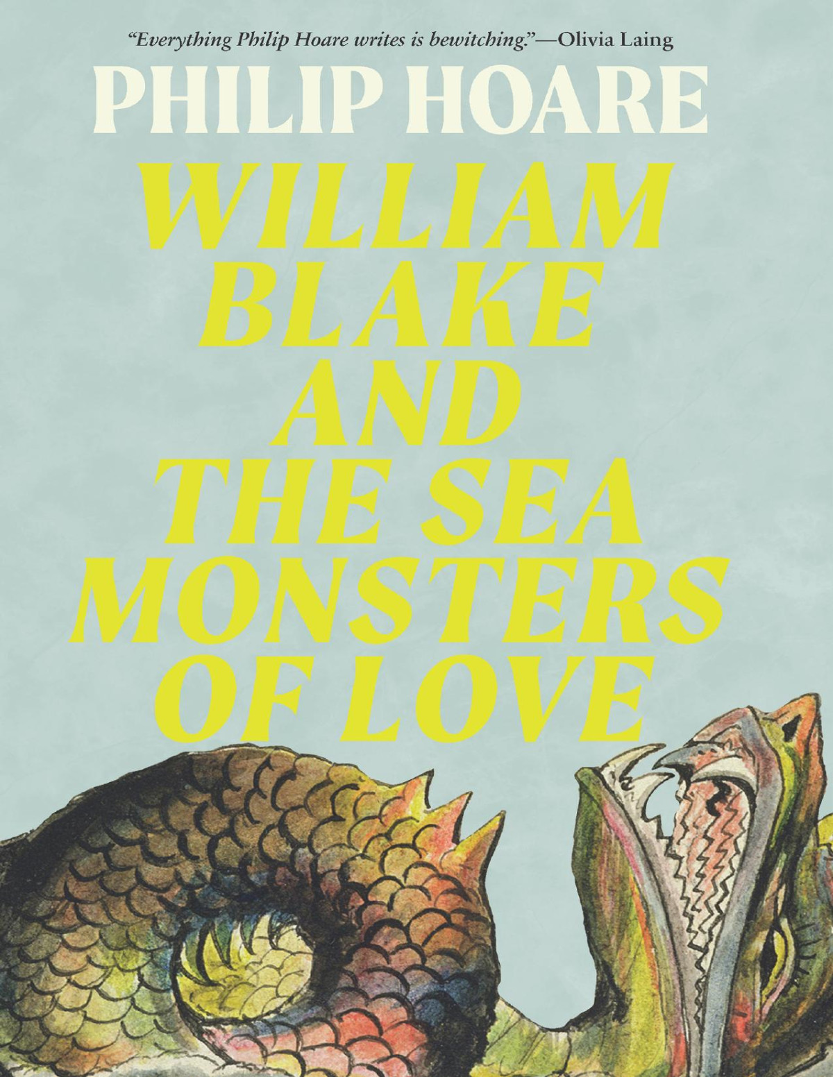 William Blake And The Sea Monsters Of Love Art Poetry And The Imagining Of A New World Philip Hoare