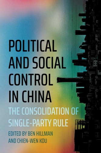 Political And Social Control In China The Consolidation Of Singleparty Rule 1st Edition Ben Hillman