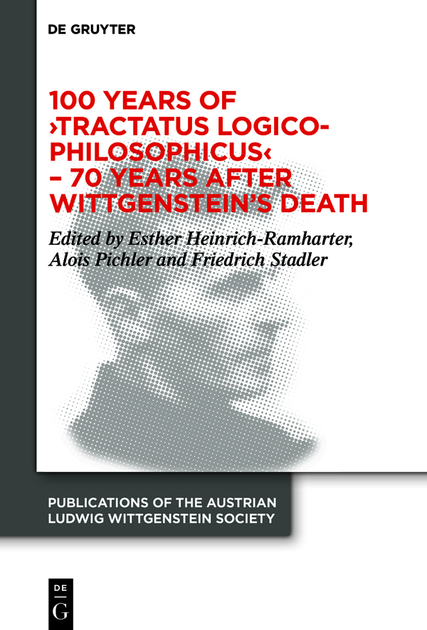 100 Years Of Tractatus Logicophilosophicus 70 Years After Wittgensteins Death Esther Heinrichramharter