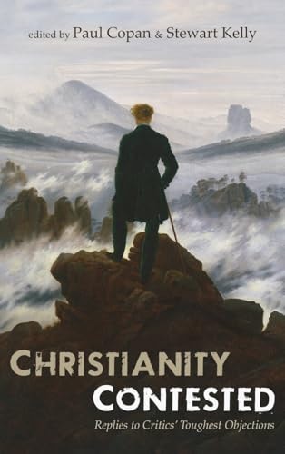 Christianity Contested Paul Copan Stewart Emmett Kelly