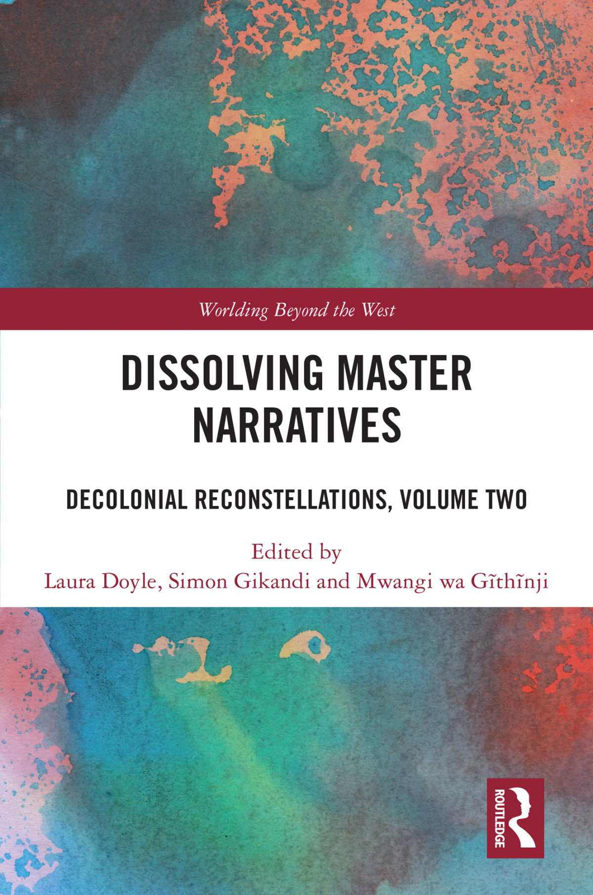 Dissolving Master Narratives Decolonial Reconstellations Volume Two Unknown