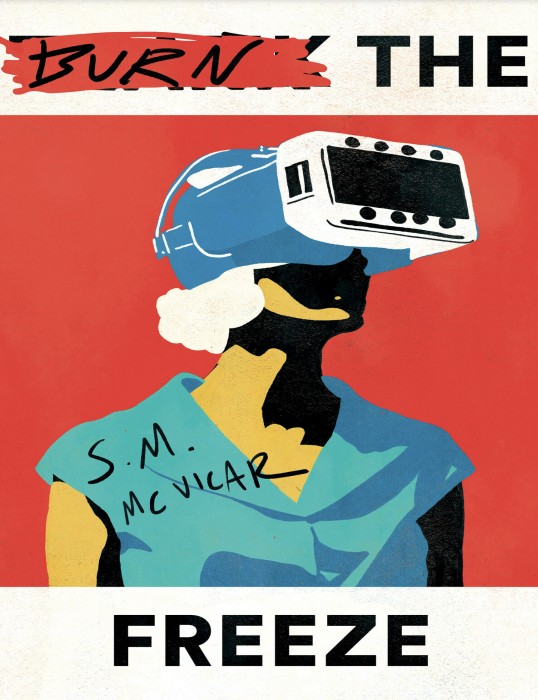 Burn The Freeze A Dystopian Adventure Mcvicar S M