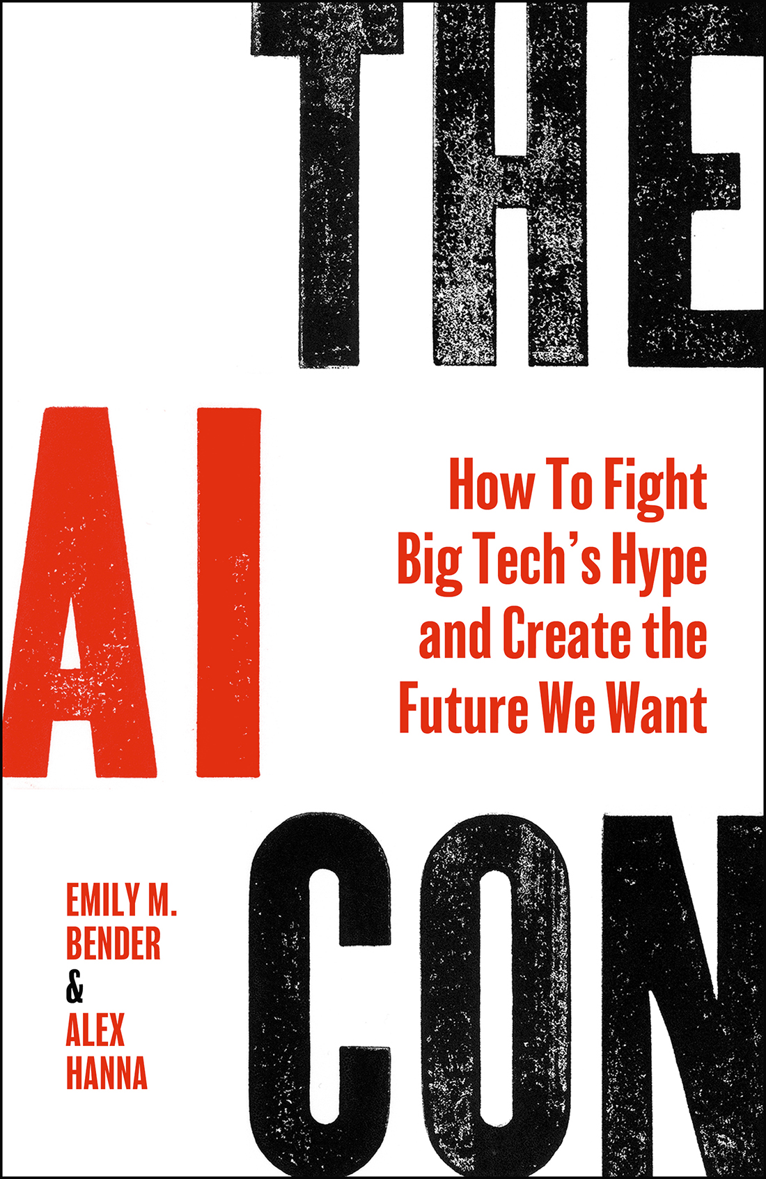 The Ai Con How To Fight Big Techs Hype And Create The Future We Want Emily M Bender
