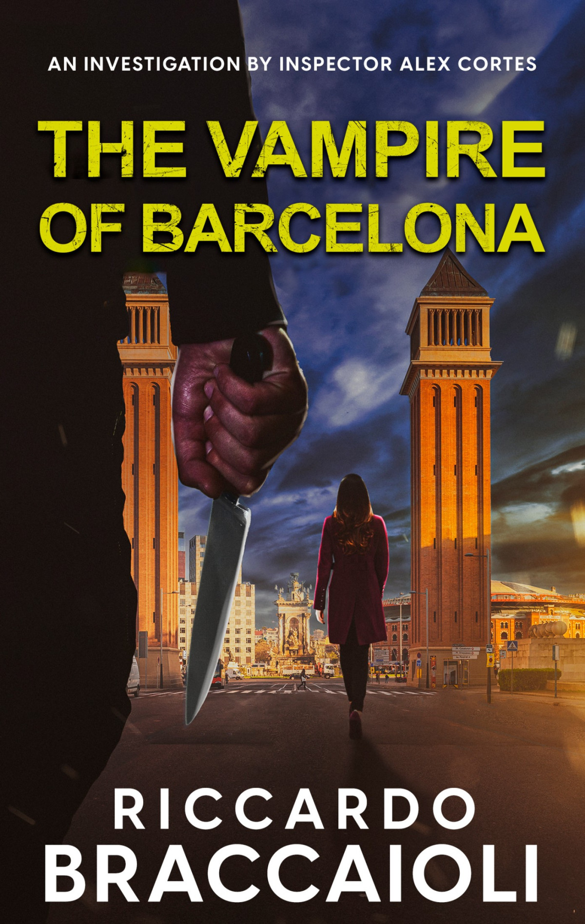 The Vampire Of Barcelona A Thriller By Inspector Alex Cortes Riccardo Braccaioli