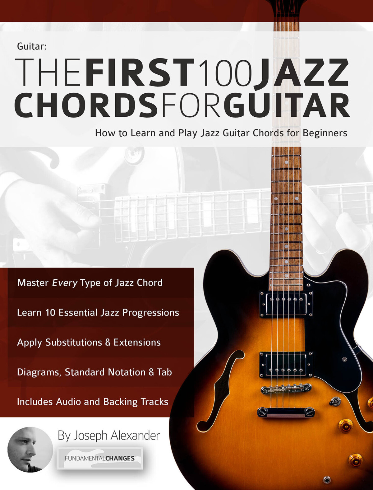 Guitar The First 100 Jazz Chords For Guitar A Practical Musical Guide To All Guitar Chord Structures Voicings And Inversions Learn How To Play Jazz Guitar Alexander