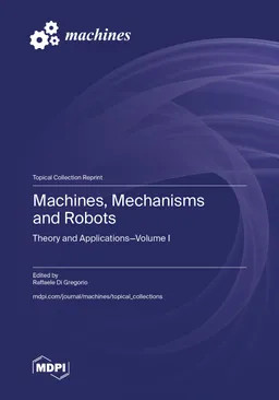Machines Mechanisms And Robots Theory And Applications Volume 1 Raffaele Di Gregorio
