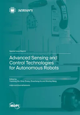Advanced Sensing And Control Technologies For Autonomous Robots Yuanlong Xie
