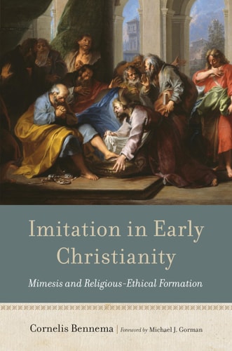 Imitation In Early Christianity Cornelis Bennema