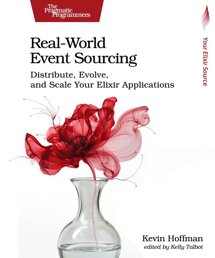 Realworld Event Sourcing Distribute Evolve And Scale Your Elixir Applications P10 February 2025 Kevin Hoffman