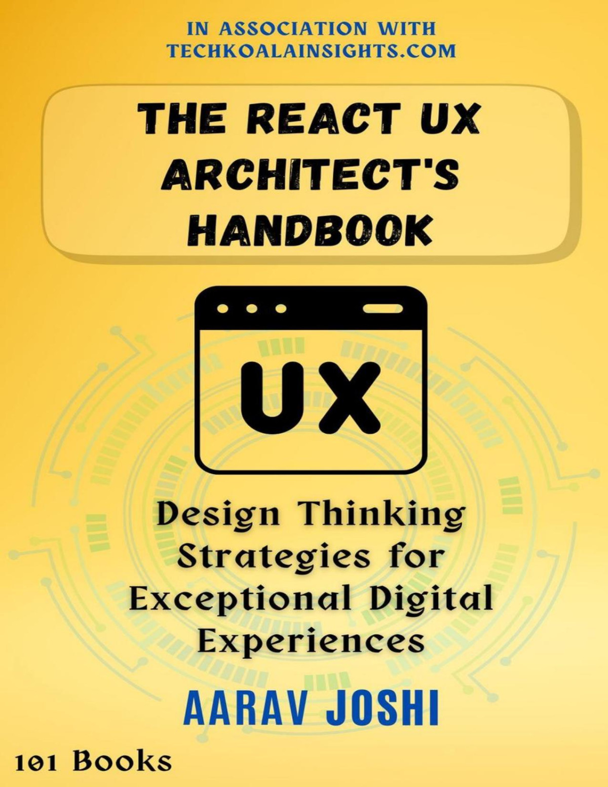 The React Ux Architects Handbook Design Thinking Strategies For Exceptional Digital Experiences Aarav Joshi