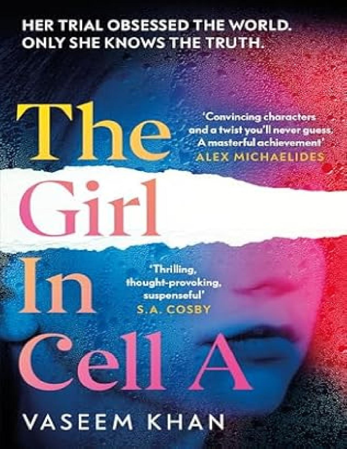 The Girl In Cell A A Tense And Gripping Suspense Novel Guaranteed To Surprise And Thrill For Fans Of Show Trial Vaseem Khan