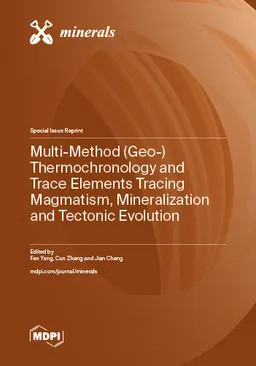 Multimethod Geo Thermochronology And Trace Elements Tracing Magmatism Mineralization And Tectonic Evolution Fan Yang