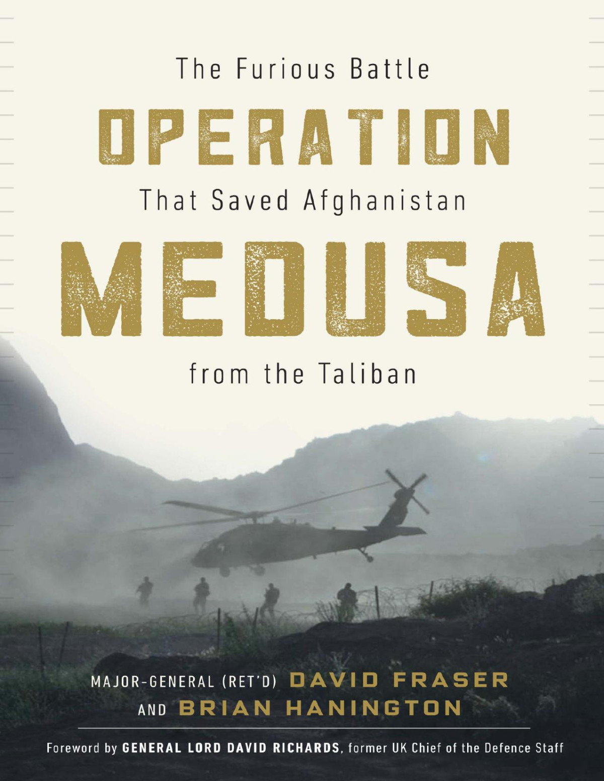 Operation Medusa The Furious Battle That Saved Afghanistan From The Taliban Major General David Fraser