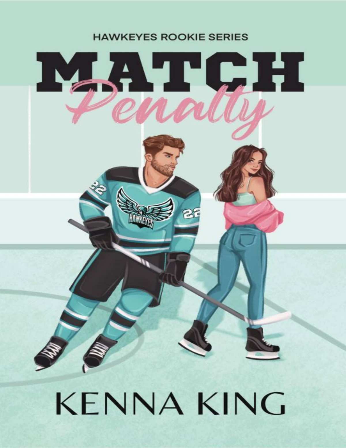 Match Penalty Coachs Daughter Hockey Romance The Rookie Hawkeyes Series Book 1 Kenna King