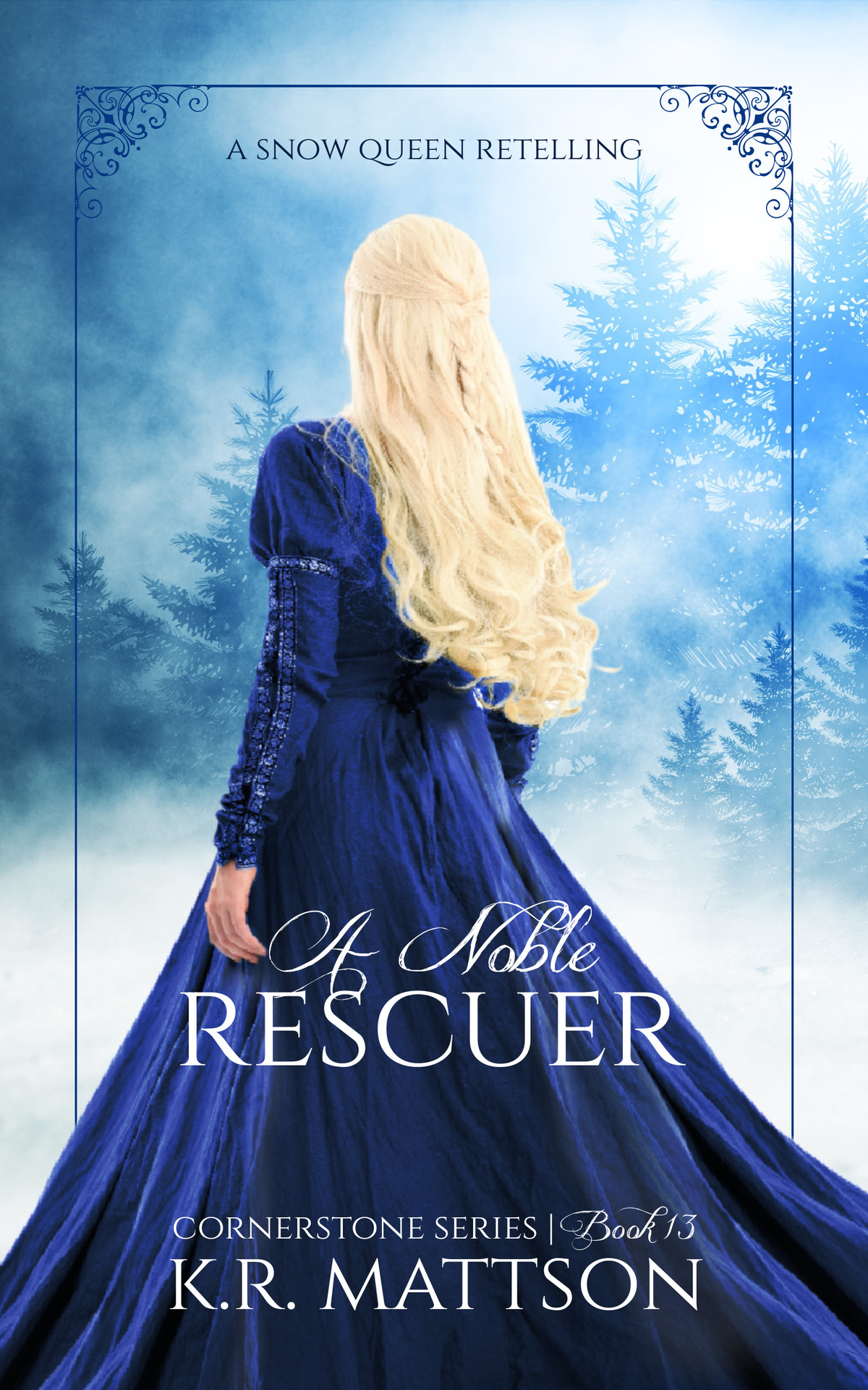 A Noble Rescuer A Snow Queen Retelling The Cornerstone Series 13 Kr Mattson