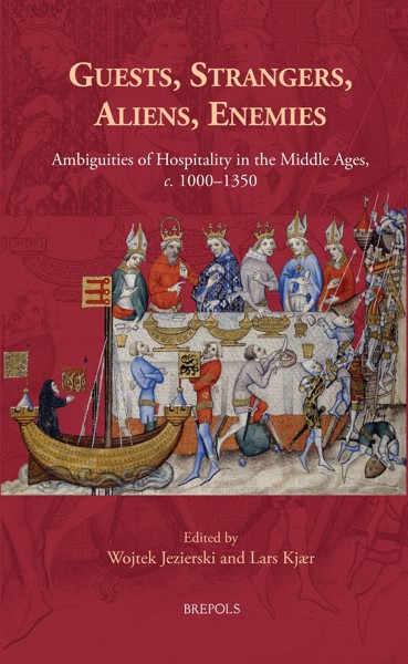 Guests Strangers Aliens Enemies Ambiguities Of Hospitality In The Middle Ages C 10001350 Wojtek Jezierski