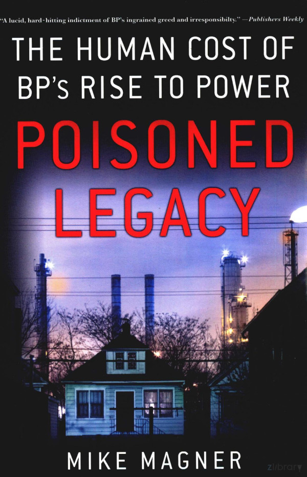 Poisoned Legacy The Human Cost Of Bps Tise To Power 2011th Edition Mike Magner