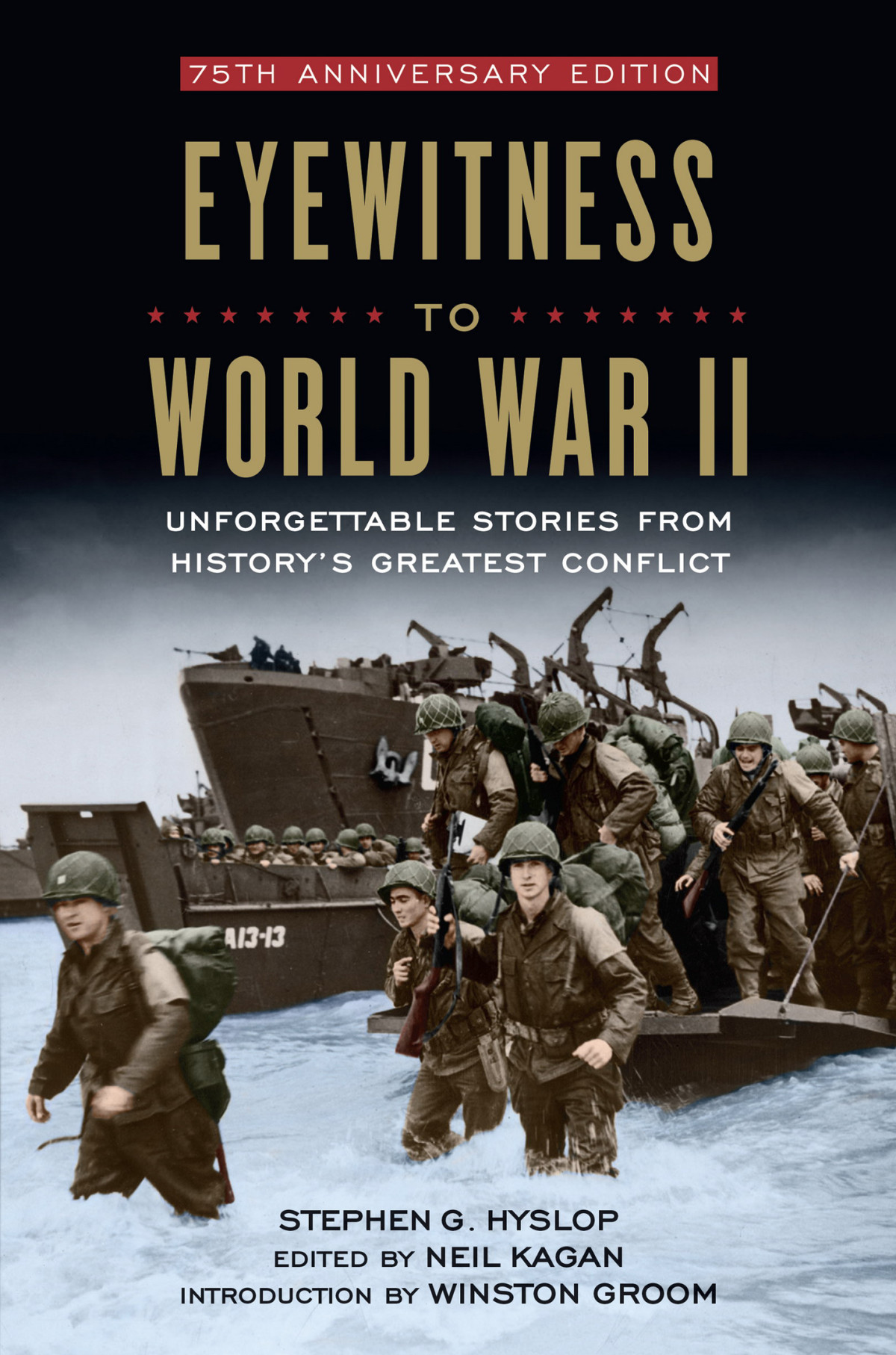 Eyewitness To World War Ii Unforgettable Stories From Historys Greatest Conflict Stephen G Hyslop