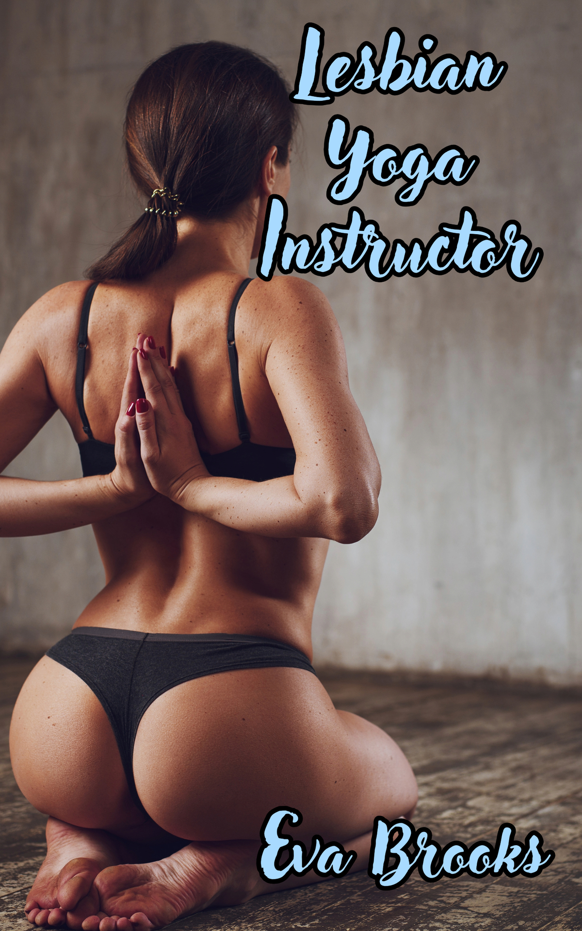 Lesbian Yoga Instructor An Explicit Erotic Tale Of First Time Lesbian Love Brooks