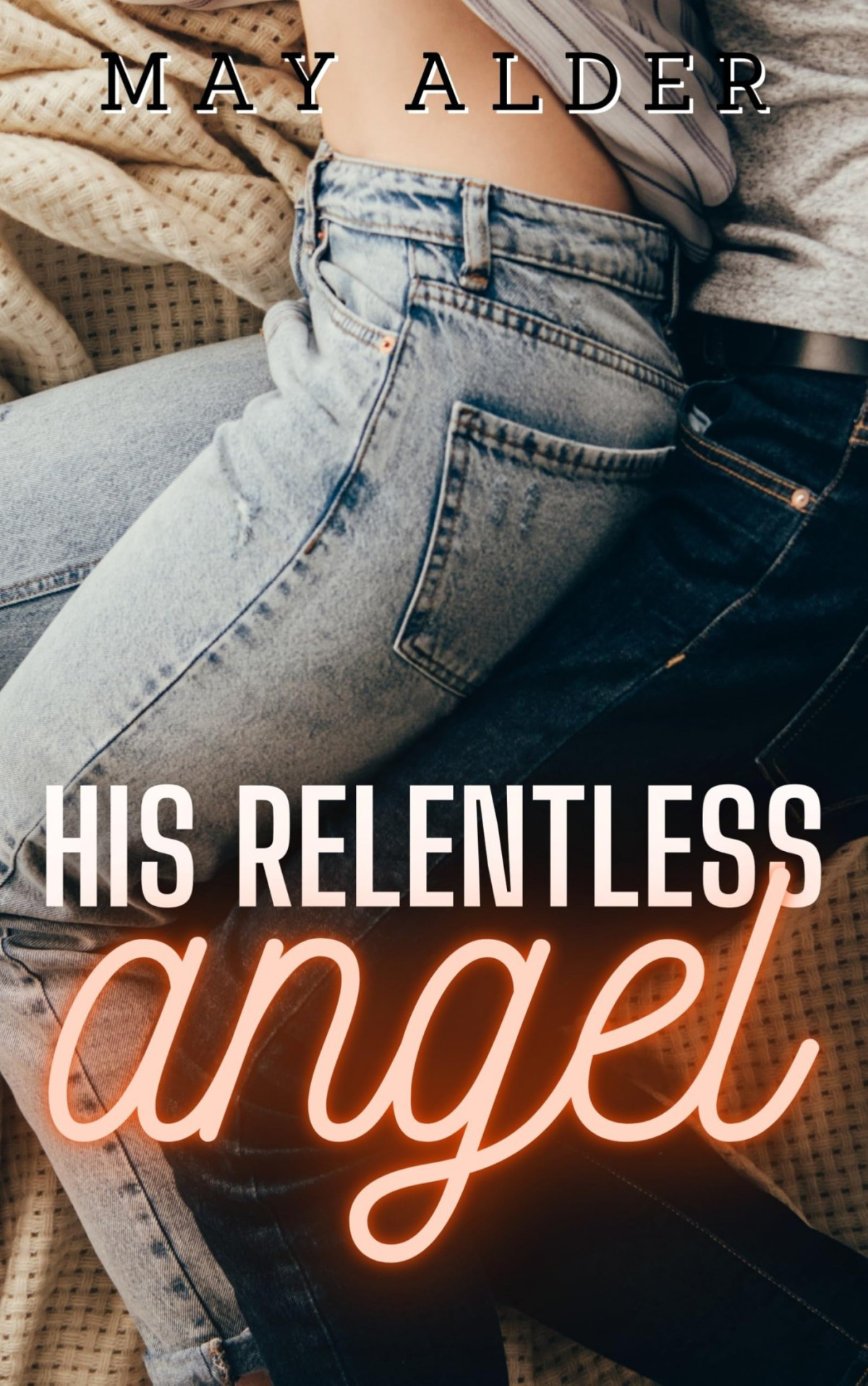 Their Angels 2 His Relentless Angel May Alder