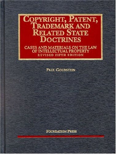Copyrightpatenttrademark And Related State Doctrines Cases And Materials On The Law Of Intellectual Property Revised Fifth Edition 2004th Edition Paul Goldstein