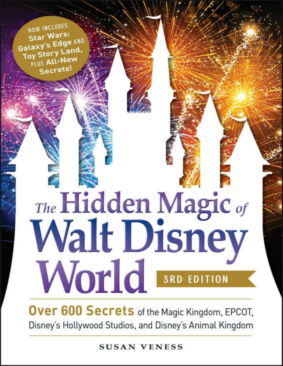 The Hidden Magic Of Walt Disney World Over 600 Secrets Of The Magic Kingdom Epcot Disneys Hollywood Studios And Disneys Animal Kingdom Susan Veness