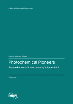 Photochemical Pioneers Feature Papers In Photochemistry Volumes I Ii Mdpi