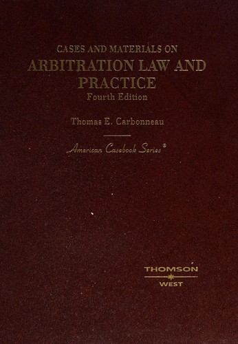 Cases And Materials On Arbitration Law And Practice Fourth Edition 2007th Edition By Thomas E Carbonneau