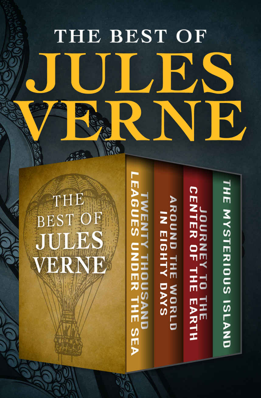 The Best Of Jules Verne Twenty Thousand Leagues Under The Sea Around The World In Eighty Days Journey To The Center Of The Earth And The Mysterious Island Extraordinary Voyages Jules Verne