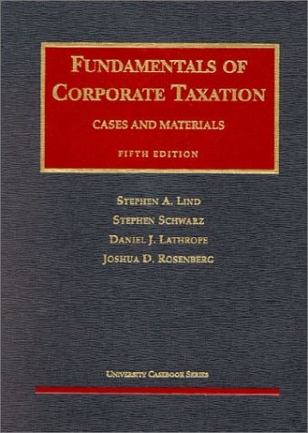 Cases And Materials Fundamentals Of Corporate Taxation Fifth Edition 2002th Edition Lind