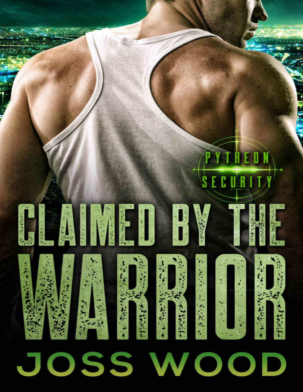 Claimed By The Warrior The Pytheon Security Series Book 1 Joss Wood