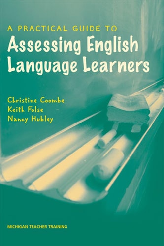 A Practical Guide To Assessing English Language Learners Michigan Teacher Training Paperback Illustrated Keith S Folse
