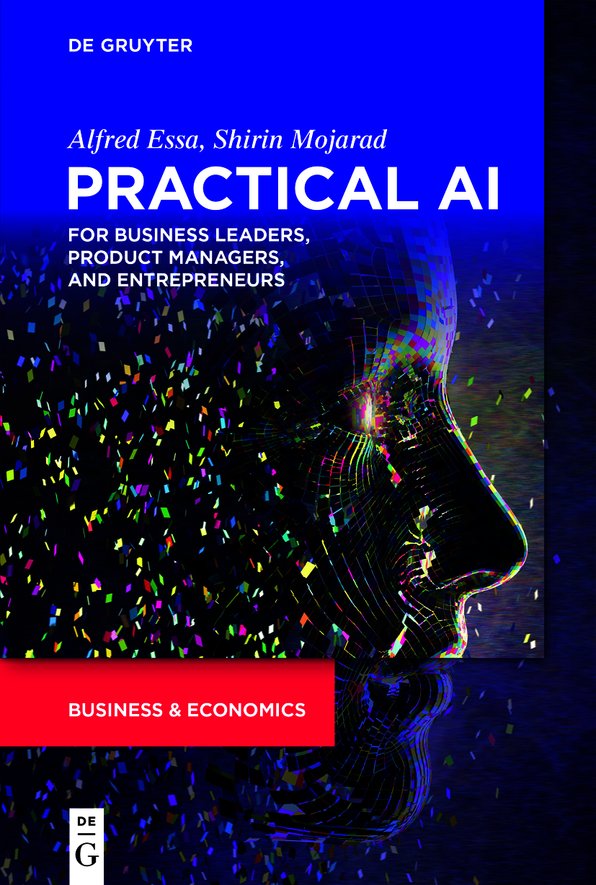 Practical Ai For Business Leaders Product Managers And Entrepreneurs Alfred Essa