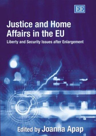 Justice Nad Home Affairs In The Eu Liberty And Security Issues After Enlargament 2004th Edition Joanna Apap