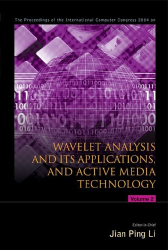 The Proceedings Of The International Computer Congress 2004 On Wavelet Analysis And Its Applications And Active Media Technology Volume 1 2004th Edition Jian Ping Li And Victor Wickerhauser And John Yen And Ning Zhong