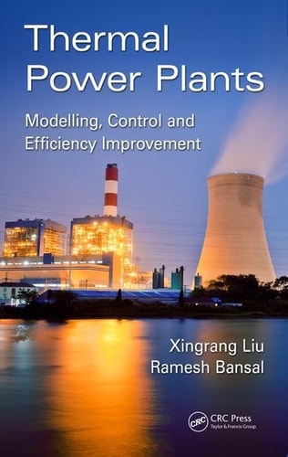 Thermal Power Plants Modeling Control And Efficiency Improvementxingrang Liu Ramesh Bansal 2016th Edition Taylor Francis