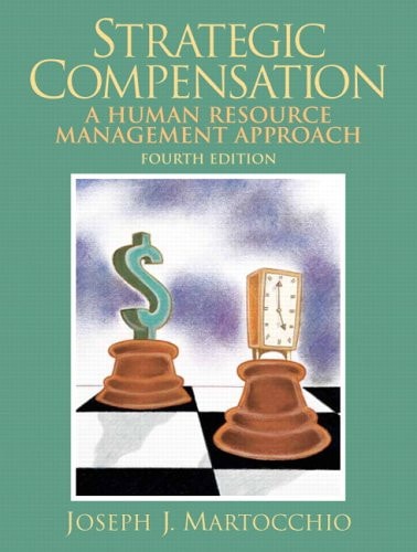 Strategic Compenstion A Human Resource Management Approach Fourth Edition 4th Ed Upper Saddle River Nj New Jersey 2006 Joseph J Martocchio