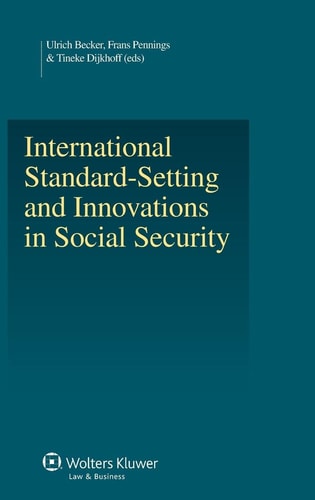 International Standardsetting And Innovations In Social Securityedited By Ulrich Becker Frans Pennings Tineke Dijkhoff 2013th Edition Wolters Kluwer