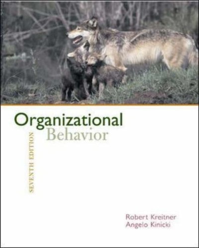 Organizational Behavior Seventh Edition 2007th Edition Robert Kreither Angelo Kinicki