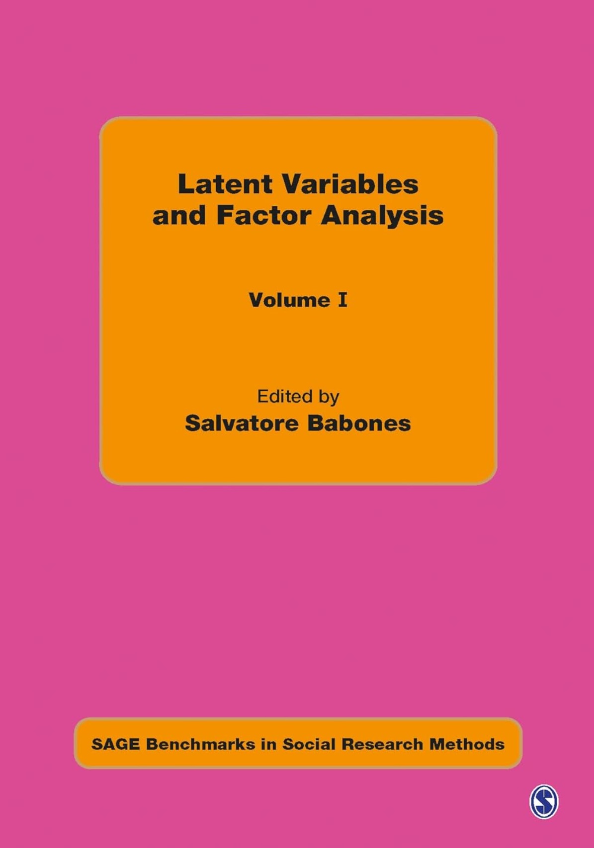 Latent Variables And Factor Analysis Volume One The Conceptualization And Operationalization Of Variables 1st Edition Salvatore Babones