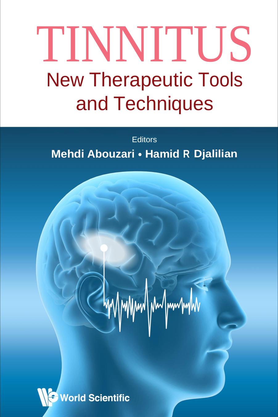 Tinnitus New Therapeutic Tools And Techniques May 25 20259819807336world Scientific Publishing Company Hamid R Djalilian Mehdi Abouzari